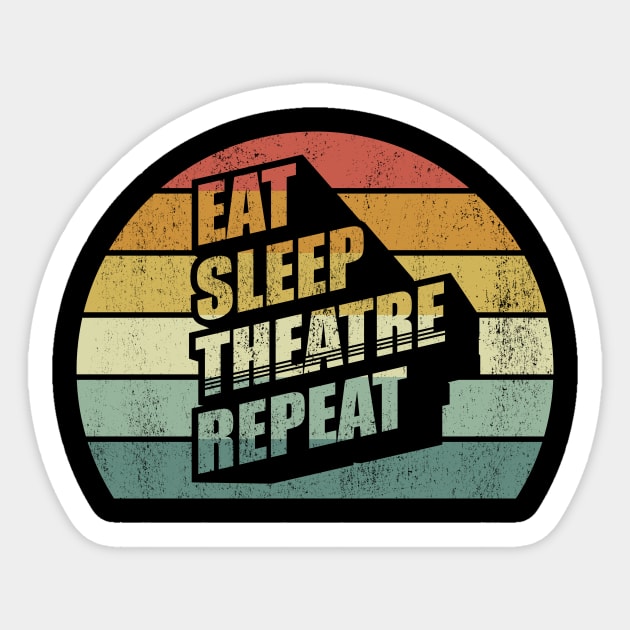 Vintage Retro Eat Sleep Theatre Repeat Drama School Gift Theatre Lover Gifts Sticker by SomeRays